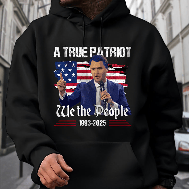 A True Patriot Charlie Kirk Hoodie American Flag Dark Shirt We The People Pullover