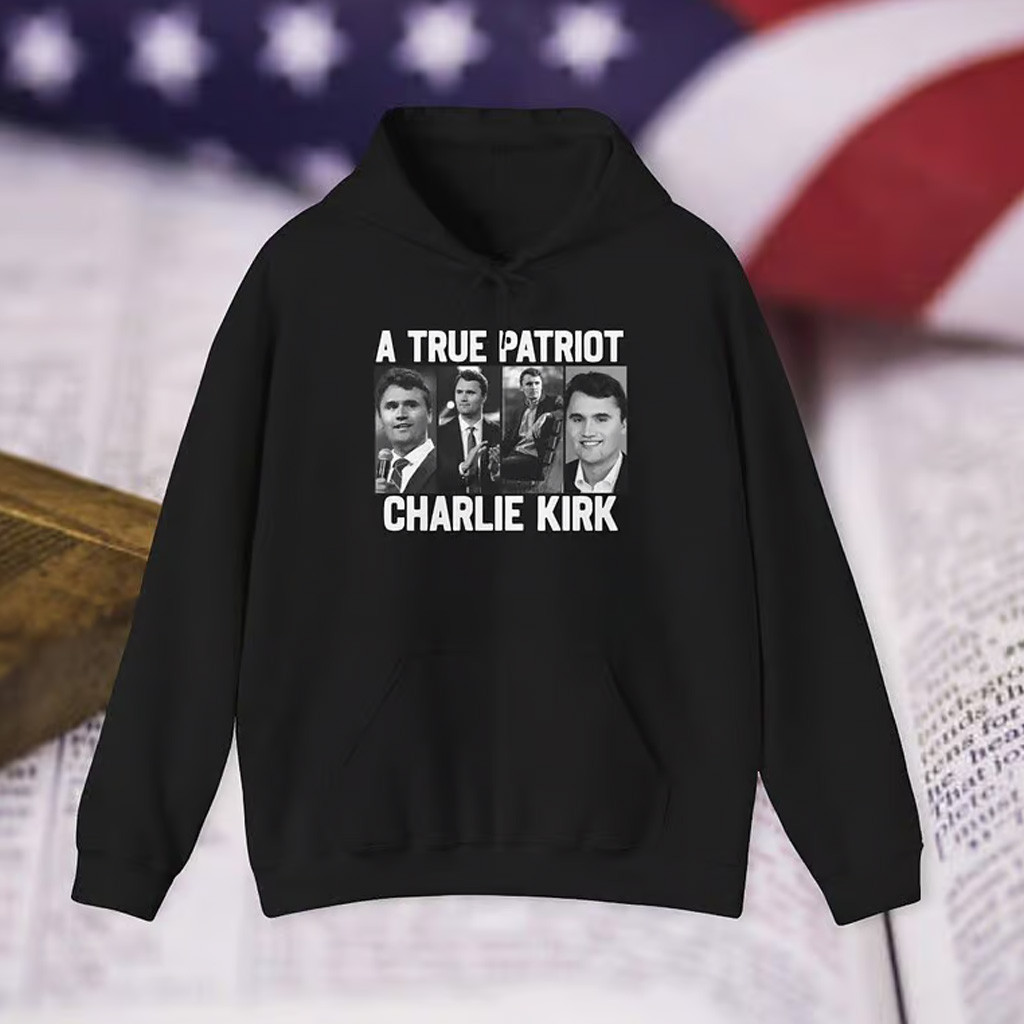 A True Patriot Charlie Kirk Hoodie Shirt